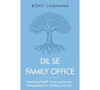 Dil Se Family Office: Humanising Wealth | Nurturing Harmony | Strengthening Trust | Enabling Continuity
