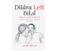 Dilâra Left Bilal Nell'oscurità: Una vera storia su come imparare a cavarsela con ciò che non si può sistemare