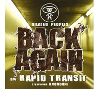 Dilated Peoples - Back Again/Rapid Transit