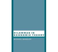 Dilemmas in Economic Theory : Persisting Foundational Problems of Microeconomics