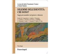 Dilemmi dell'identità: chi sono? Saggi psicoanalitici sul genere e dintorni