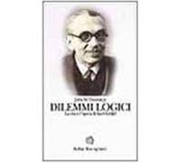 Dilemmi logici. La vita e l'opera di Kurt Godel - Dawson John W. jr