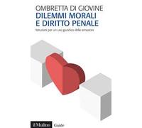 Dilemmi morali e diritto penale. Istruzioni per un uso giuridico delle emozioni