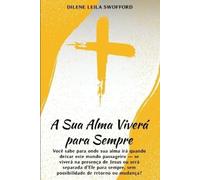 Dilene Leila Swofford A Sua Alma Viverá Para Sempre (Tascabile)