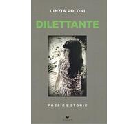 Dilettante. Poesie e storie