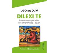 Dilexi te. Esortazione apostolica sull’amore verso i poveri