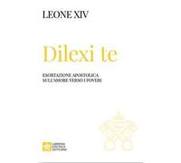 Dilexi te. Esortazione apostolica sull'amore verso i poveri