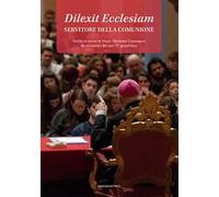 Dilexit Ecclesiam. Servitore della comunione. Scritti in onore di Mons. Massimo Camisasca in occasione del suo 75° genetliaco