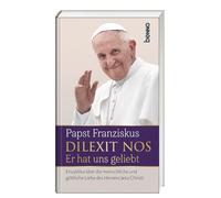 Dilexit nos. Er hat uns geliebt: Enzyklika über die menschliche und göttliche Liebe des Herzens Jesu Christi