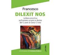 Dilexit nos. Lettera enciclica sull'amore umano e divino del Cuore di Gesù Cristo