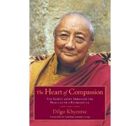 Dilgo Khyentse The Heart of Compassion (Tascabile)