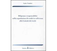 Diligenza e responsabilità nella segnalazione di crediti in sofferenza alla Centrale dei rischi