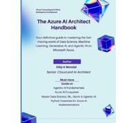 Dilip Kumar Mondal The Azure AI Architect Handbook (Tascabile)