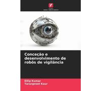 Dilip Kumar Tarunpreet Conceção e desenvolvimento de robôs de vigil (Tascabile)