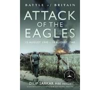 Dilip Sarkar Battle of Britain Attack of the Eagles (Copertina rigida)