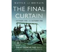 Dilip Sarkar MBE FRHistS FR Battle of Britain The Final Curt (Copertina rigida)