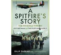 Dilip Sarkar MBE FRHistS FRAeS A Spitfire’s Story (Copertina rigida)
