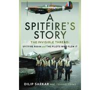 Dilip Sarkar MBE FRHistS FRAeS A Spitfire’s Story (Copertina rigida)