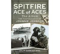 Dilip Sarkar MBE Spitfire Ace of Aces: The Album (Copertina rigida)
