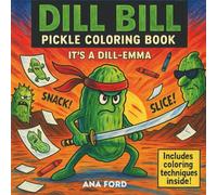 Dill Bill: A Funny Pickle-Themed Coloring Adventure for Adults and Teens Who Relish a Good Pun