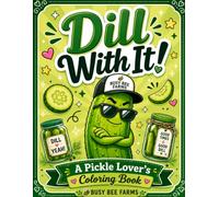 Dill With It!: A Pickle Lover's Coloring Book