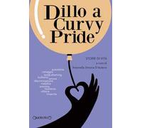 Dillo a Curvy Pride. Storie di vita