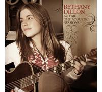 DILLON, BETHANY - SO FAR: ACOUSTIC SESSIONS