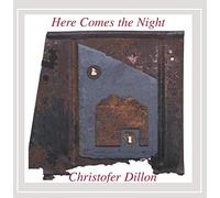 Dillon, Christofer - Here Comes The Night