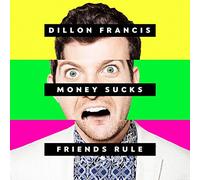 Dillon Francis - Money Sucks, Friends Rule