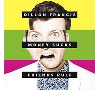 Dillon Francis - Money Sucks Friends Rule