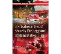 Dillon H Kane U.S. National Health Security Strategy & Implementatio (Tascabile)