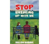 Dillon Harris Stop Breaking up with Me (Tascabile)