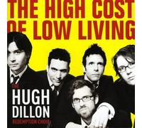 Dillon, Hugh Redemption Choir - High Cost Of Low Living