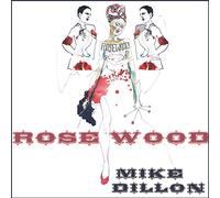 Dillon, Mike - Rosewood