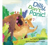Dilly, Don't Panic!: An interactive adventure about learning to problem solve while remaining calm!