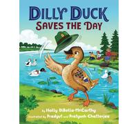Dilly Duck Saves the Day: Working Together and Caring for Nature