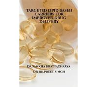 Dilpreet Singh Targeted Lipid Based Carriers for Improved Drug Deliv (Tascabile)