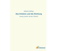 Dilthey, Wilhelm Das Erlebnis Und Die Dichtung:Lessing, Goethe, Noval Book NUOVO