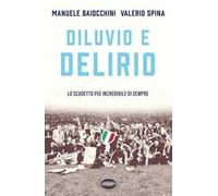 DILUVIO E DELIRIO - LO SCUDETTO PIU' INCREDIBILE DI SEMPRE - BAIOCCHINI