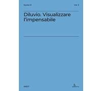 Diluvio. Visualizzare l’impensabile