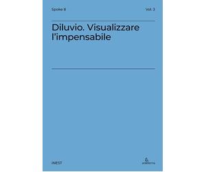Diluvio. Visualizzare l'impensabile - [Anteferma Edizioni]