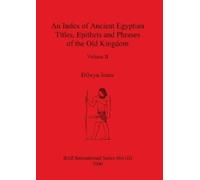 Dilwyn Jones An Index of Ancient Egyptian Titles, Epithets and Phras (Tascabile)