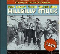 Dim Lights, Thick Smoke & Hillbilly Music: Country & Western Hit Parade 1949 by Various (2013-08-03)