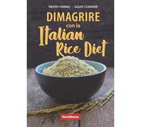 DIMAGRIRE CON LA ITALIAN RICE DIET - HALSEY MARTIN, CASTOLDI LAURA - TERRA