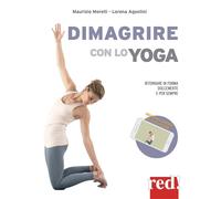 Dimagrire con lo yoga - Morelli Maurizio, Agostini Lorena