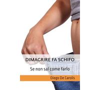 Dimagrire fa schifo: Se non sai come farlo
