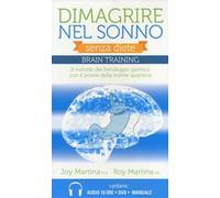 Dimagrire nel sonno. Senza diete. Braintraining. Il metodo del bendaggio gastrico con il potere della mente quantica. Con DVD. Con 2 CD Audio formato MP3