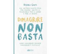 Dimagrire non basta: Come dimagrire quando dimagrire è difficile