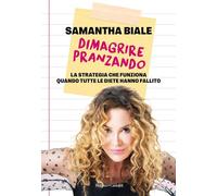 DIMAGRIRE PRANZANDO - BIALE SAMANTHA - Baldini + Castoldi