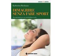 Dimagrire senza fare sport. Il programma per un metabolismo turbo